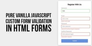 Pure-Vanilla-JavaScript-Custom-Form-Validation-In-HTML-Forms