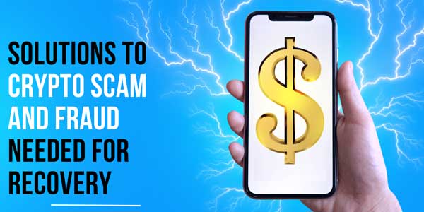Solutions-To-Crypto-Scam-And-Fraud-Needed-For-Recovery