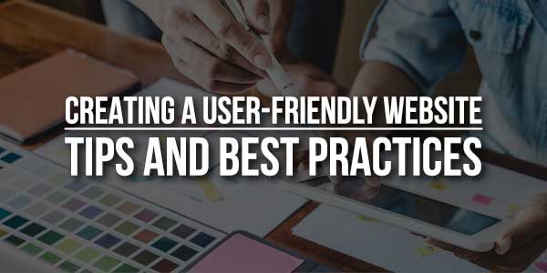 Creating-A-User-Friendly-Website--Tips-And-Best-Practices
