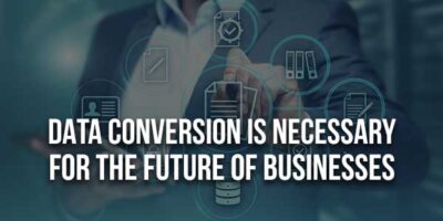 Why Data Conversion Is Necessary For The Future Of Businesses ...
