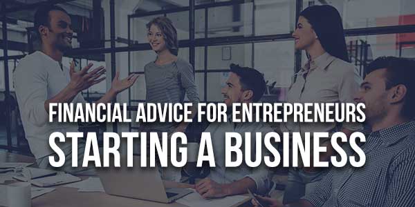 Financial-Advice-For-Entrepreneurs-Starting-A-Business