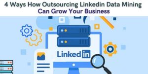 4-Ways-How-Outsourcing-Linkedin-Data-Mining-Can-Grow-Your-Business