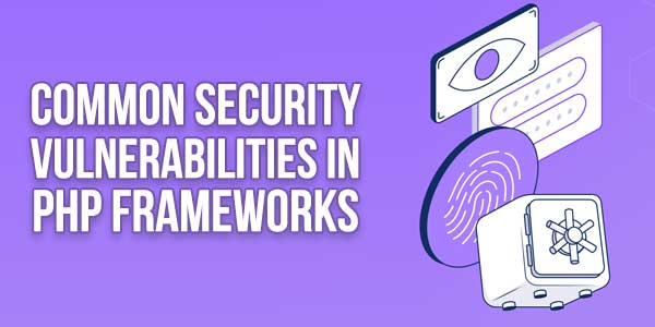Common-Security-Vulnerabilities-In-PHP-Frameworks