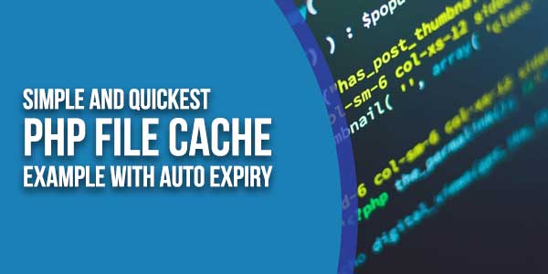 Simple-And-Quickest-PHP-File-Cache-Example-With-Auto-Expiry