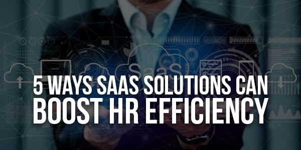 5-Ways-SaaS-Solutions-Can-Boost-HR-Efficiency