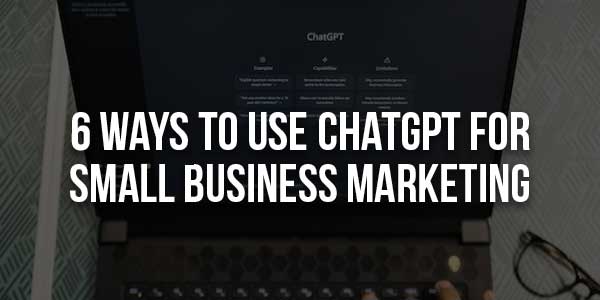 6-Ways-to-Use-ChatGPT-for-Small-Business-Marketing