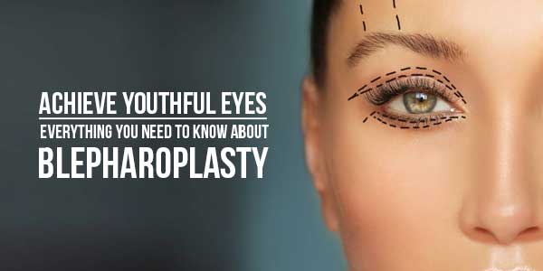 Achieve-Youthful-Eyes--Everything-You-Need-To-Know-About-Blepharoplasty