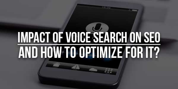 Impact-Of-Voice-Search-On-SEO-And-How-To-Optimize-For-It