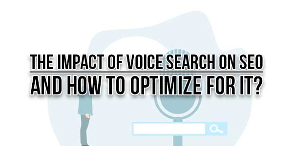 The-Impact-Of-Voice-Search-On-SEO-And-How-To-Optimize-For-It