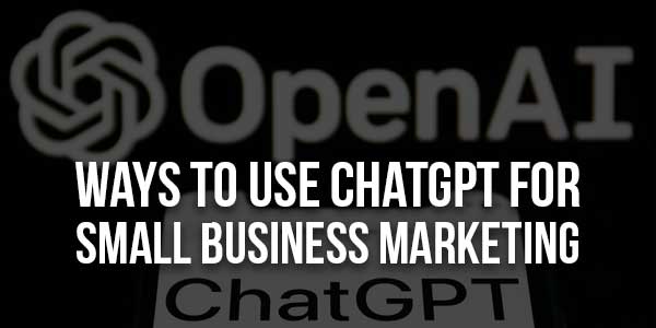 Ways-to-Use-ChatGPT-for-Small-Business-Marketing
