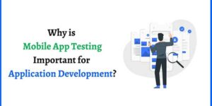 Why-is-Mobile-App-Testing-Important-for-Application-Development