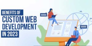 Benefits-Of-Custom-Web-Development-In-2023