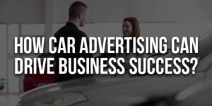 How-Car-Advertising-Can-Drive-Business-Success