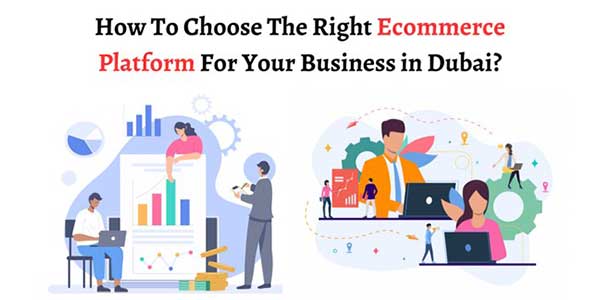How-To-Choose-The-Right-Ecommerce-Platform-For-Your-Business-In-Dubai