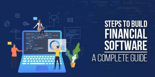 Steps-To-Build-Financial-Software-A-Complete-Guide