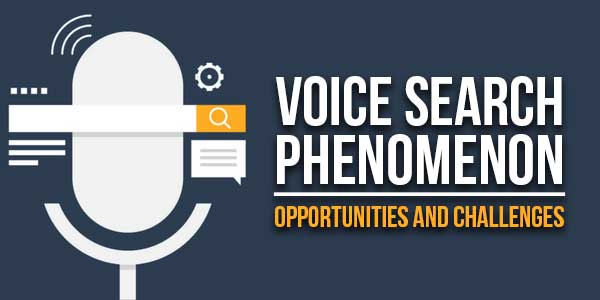 Voice-Search-Phenomenon-Opportunities-And-Challenges