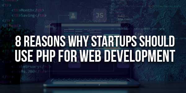 8-Reasons-Why-Startups-Should-Use-PHP-For-Web-Development