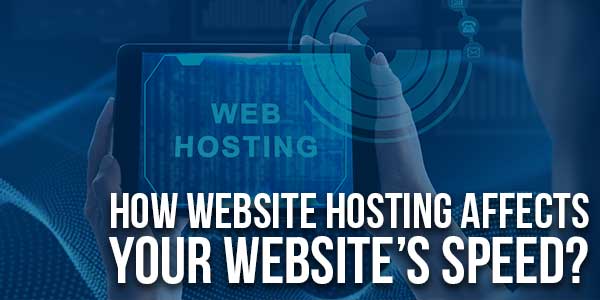 How-Website-Hosting-Affects-Your-Websites-Speed