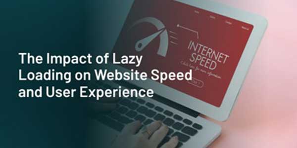 The-Impact-Of-Lazy-Loading-On-Website-Speed-And-User-Experience-