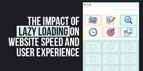 The-Impact-Of-Lazy-Loading-On-Website-Speed-And-User-Experience
