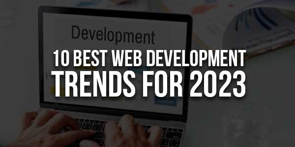 10-Best-Web-Development-Trends-For-2023