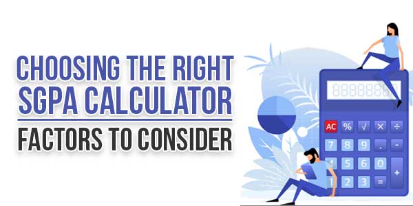 Choosing-The-Right-SGPA-Calculator-Factors-To-Consider