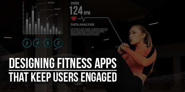 Designing-Fitness-Apps-That-Keep-Users-Engaged