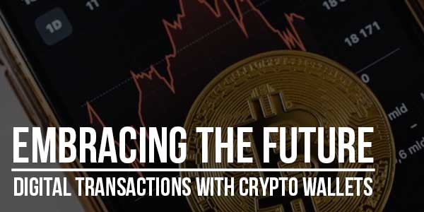 Embracing-The-Future--Digital-Transactions-With-Crypto-Wallets