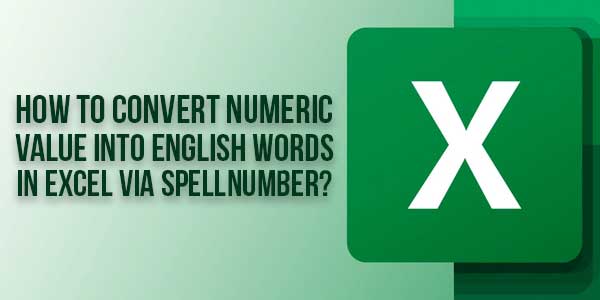 How-To-Convert-Numeric-Value-Into-English-Words-In-Excel-Via-SpellNumber
