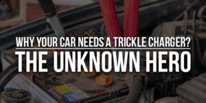 Why-Your-Car-Needs-A-Trickle-Charger-The-Unknown-Hero