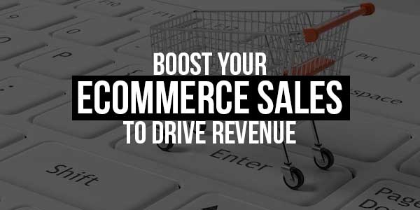 Boost-Your-Ecommerce-Sales-To-Drive-Revenue