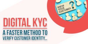 Digital-KYC---A-Faster-Method-To-Verify-Customer-Identity