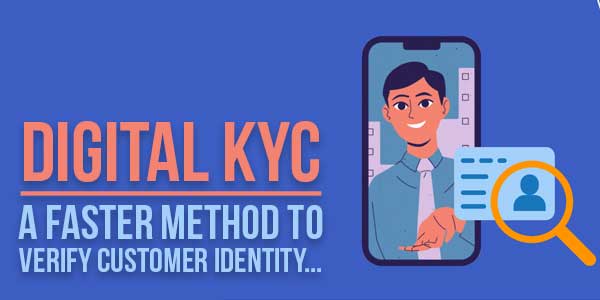 Digital-KYC-A-Faster-Method-To-Verify-Customer-Identity