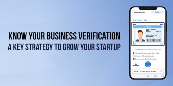 Know-Your-Business-Verification---A-Key-Strategy-To-Grow-Your-Startup