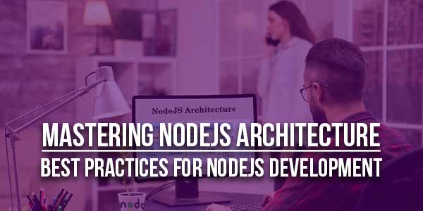 Mastering-Nodejs-Architecture-Best-Practices-For-Nodejs-Development