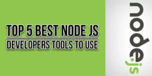 Top-5-Best-Node-Js-Developers-Tools-To-Use