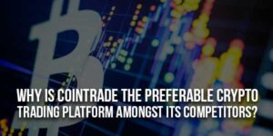 Why-Is-CoinTrade-The-Preferable-Crypto-Trading-Platform-Amongst-Its-Competitors