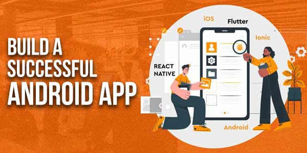 Build-A-Successful-Android-App-In-2024
