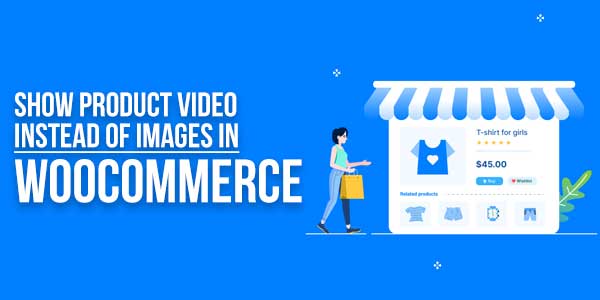 Show-Product-Video-Instead-Of-Images-In-WooCommerce