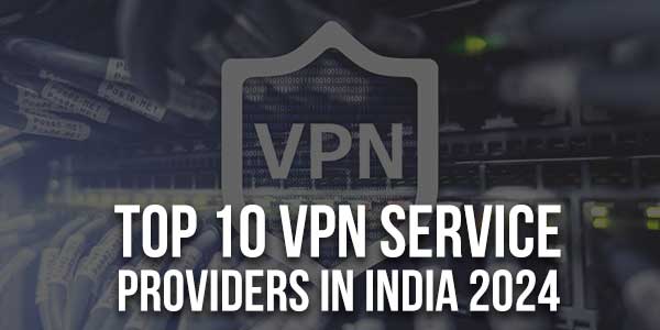 Top-10-VPN-Service-Providers-In-India-2024