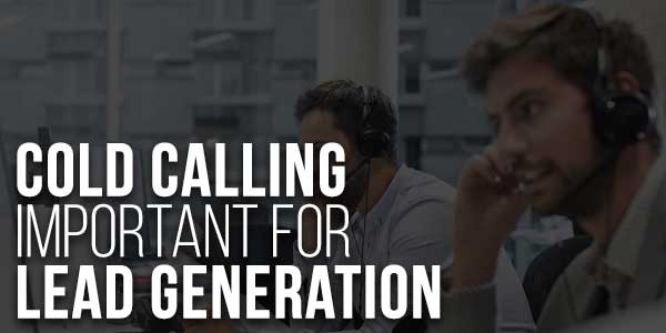 Cold-Calling-Important-For-Lead-Generation