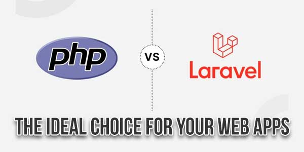 Core-PHP-Vs-Laravel-Ideal-Choice-For-Your-Web-Apps