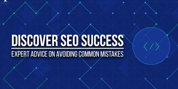 Discover-SEO-Success--Expert-Advice-On-Avoiding-Common-Mistakes