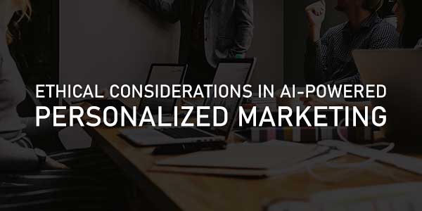 Ethical-Considerations-in-AI-Powered-Personalized-Marketing