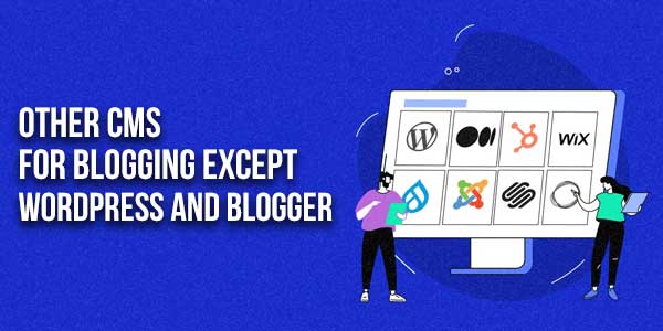 Other-CMS-For-Blogging-Except-WordPress-And-Blogger