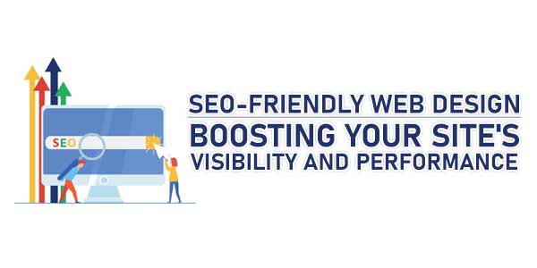 SEO-Friendly-Web-Design--Boosting-Your-Sites-Visibility-And-Performance