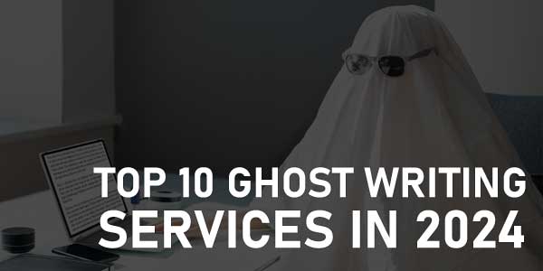 Top-10-Ghost-Writing-Services-In-2024