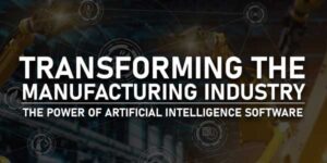 Transforming-The-Manufacturing-Industry-The-Power-Of-Artificial-Intelligence-Software