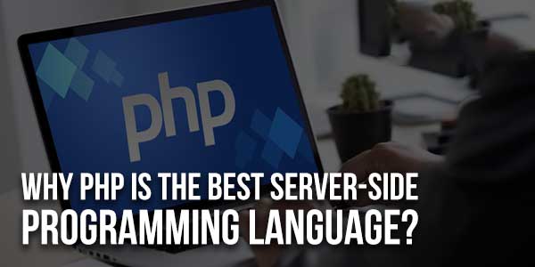 Why-PHP-Is-The-Best-Server-Side-Programming-Language