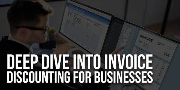 Deep-Dive-Into-Invoice-Discounting-For-Businesses